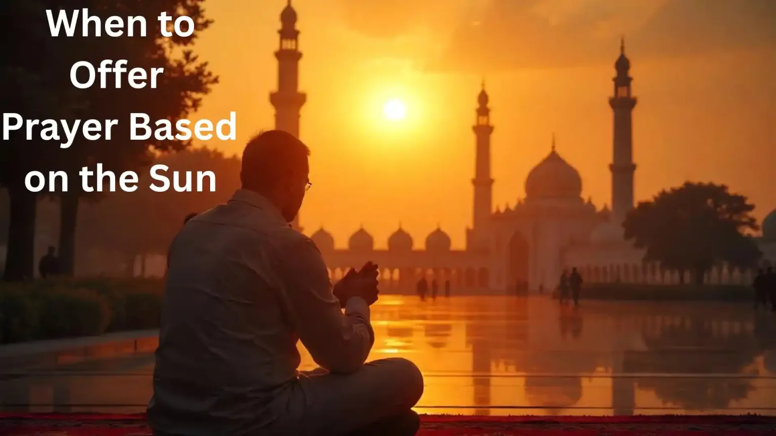When to Offer Prayer Based on the Sun