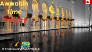 Learn how to pray the Awwabin prayer and find its specific time in Calgary.