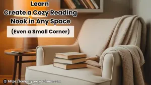 A cozy reading nook with a cream armchair, warm lamp, a stack of books, and a soft throw blanket in a quiet corner how to create a reading nook in any space