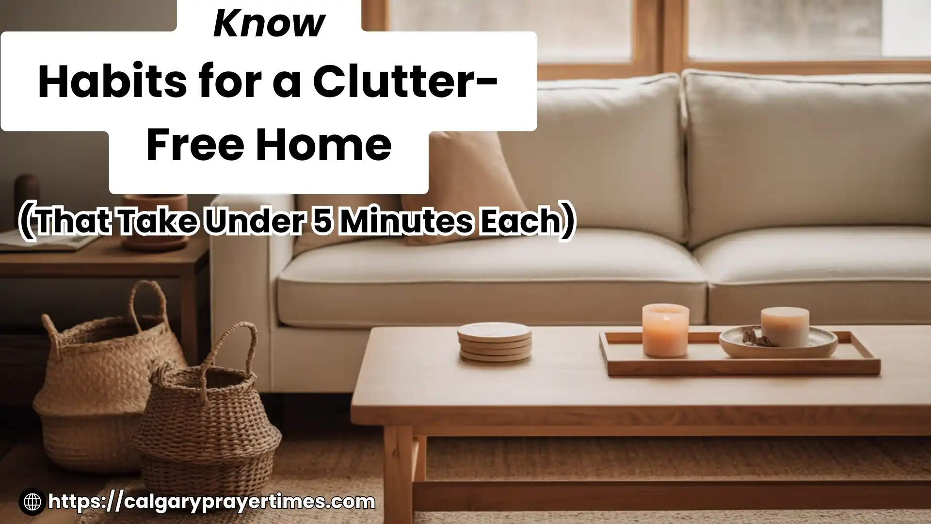 A calm, clutter-free living room with clear surfaces, natural baskets for storage, a few intentional decor items, and warm natural light 10 simple daily habits for a clutter-free home